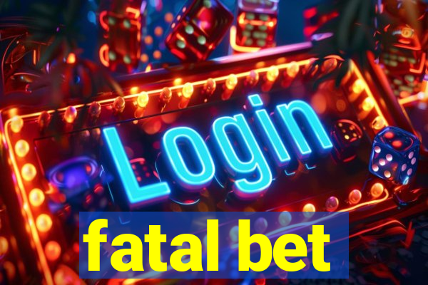 fatal bet